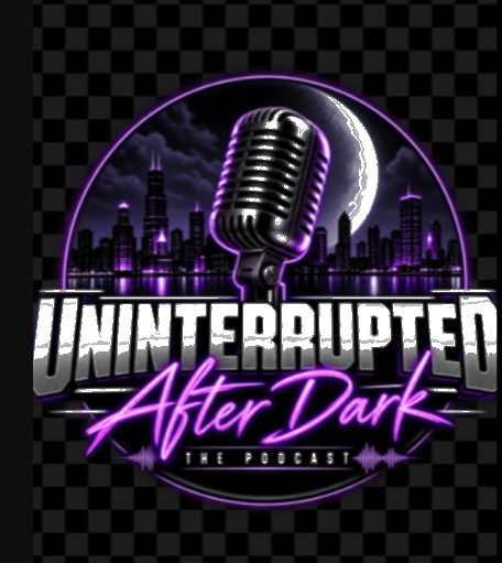Uninterrupted After Dark — The Podcast with Ms. Darkchild